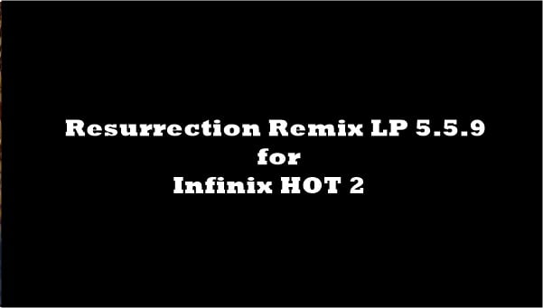 Resurrection Remix LP 5.5.9 for Infinix HOT 2