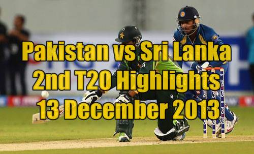 Pakistan vs Sri Lanka 2nd T20 Highlights 13 December 2013