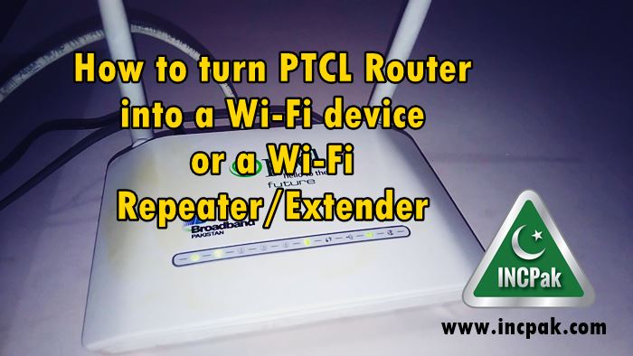 How to turn PTCL Router into a Wi-Fi Repeater/Extender