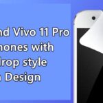 Vivo X23 and Vivo 11 Pro smartphones with Waterdrop style Notch Design