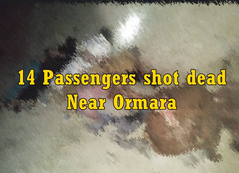 14 Passengers shot dead Near Ormara