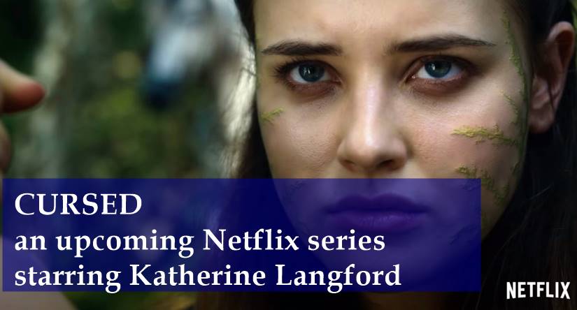 CURSED, an upcoming Netflix series starring Katherine Langford