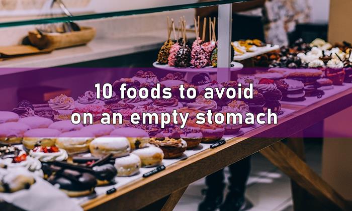 empty stomach, foods to avoid, foods to avoid empty stomach