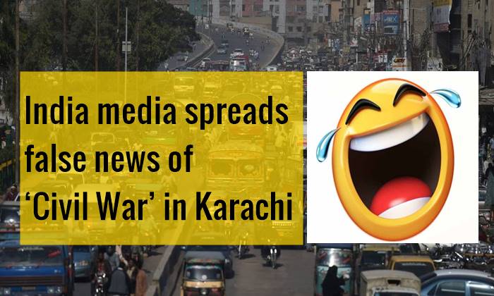 Fake News, Indian Media, Civil War Karachi, Pakistan Army, Sindh Police