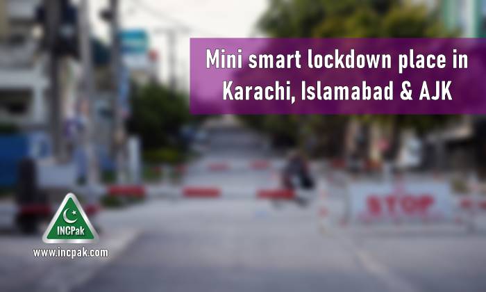 mini smart lockdown Islamabad, mini smart lockdown Karachi, mini smart lockdown Azad Kashmir, mini smart lockdown ajk, mini smart lockdown