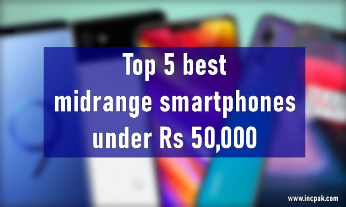 smartphones under rs 50000, top 5 smartphones