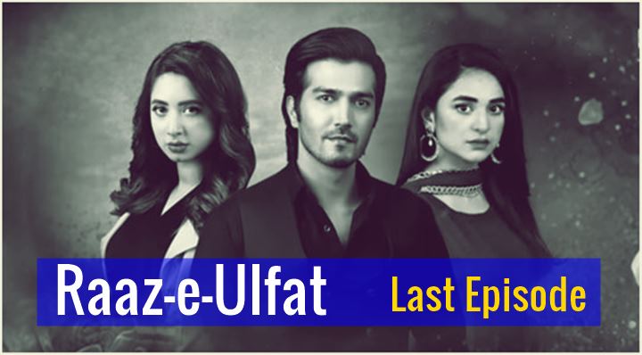 Watch Drama Serial Raaz-e-Ulfat Last Episode