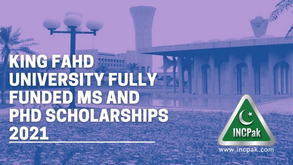 King Fahd University fully funded MS and PhD Scholarships 2021