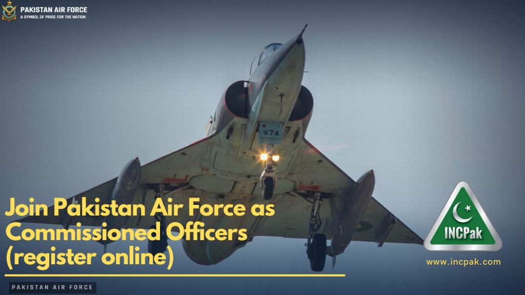 Join Pakistan Air Force as Commissioned Officers (register Online)