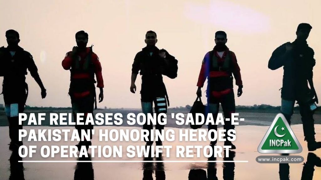 PAF Song, PAF SADAA E PAKISTAN, Operation Swift Retort, SADAA E PAKISTAN, Pakistan Air Force