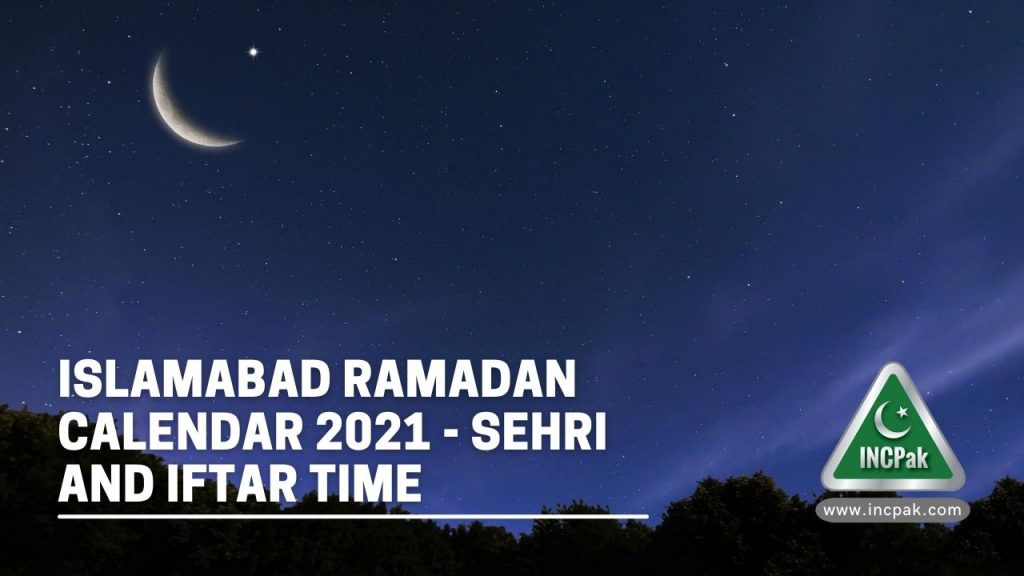 Islamabad Ramadan Calendar 2021, Sehri time Islamabad, Iftar Time Islamabad, Islamabad Ramadan Timings 2021