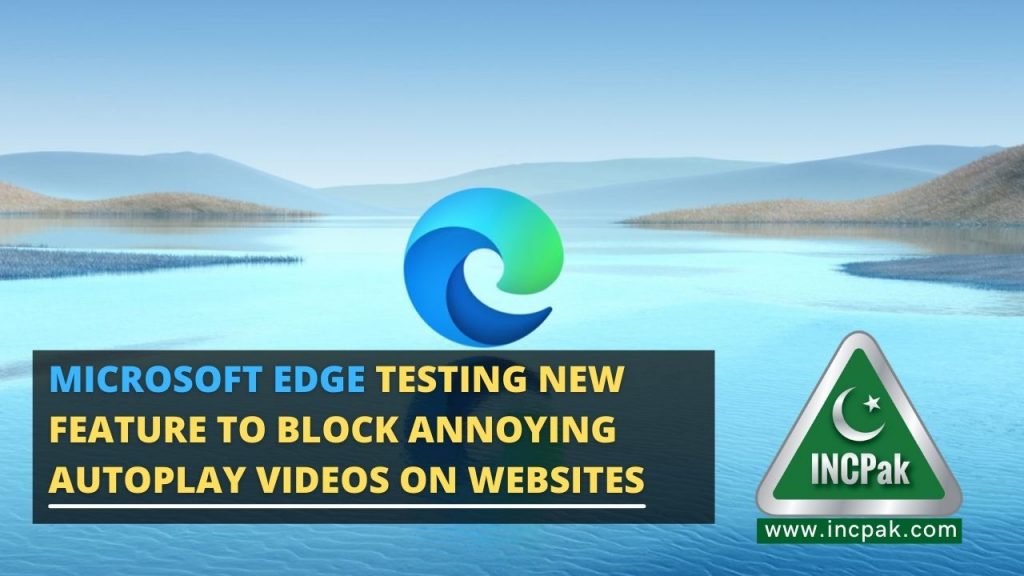 Microsoft Edge Testing New feature to Block Annoying Autoplay Videos on Websites 