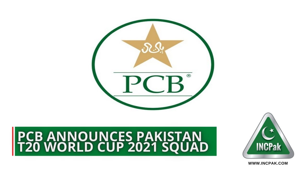 PCB Announces Pakistan T20 World Cup 2021 Squad INCPak