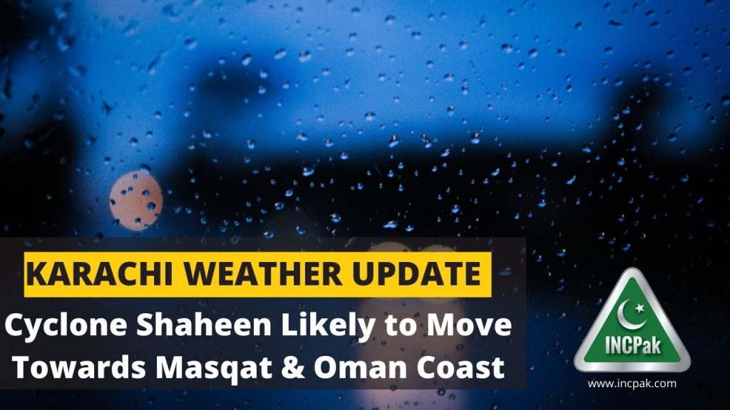 Karachi Weather, Weather Karachi, Cyclone Shaheen