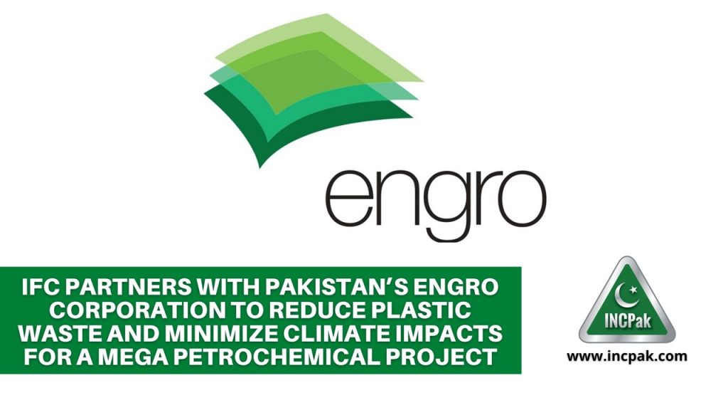  IFC Partners with Pakistan’s Engro Corporation to Reduce Plastic Waste
