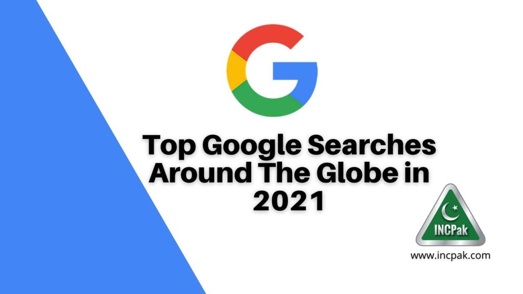 Google Searches 2021, Top Searched 2021, Top Searches 2021, Most Searched 2021