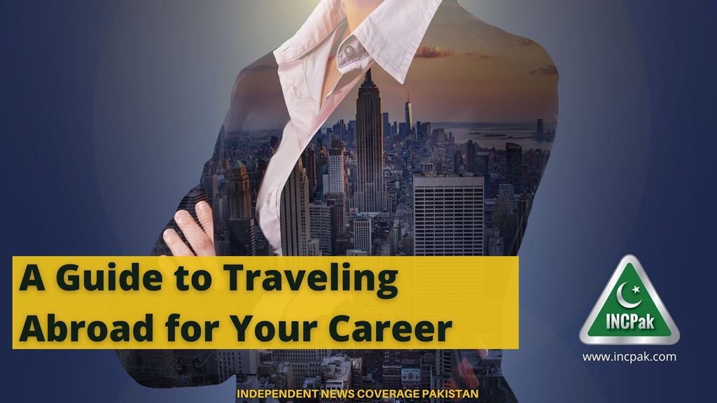A Guide to Traveling Abroad for Your Career
