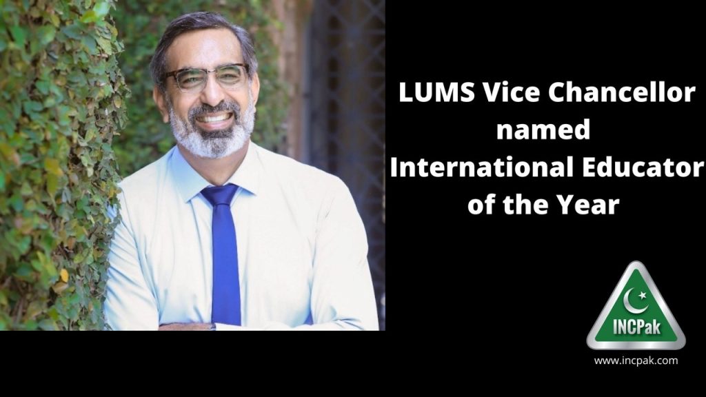 LUMS Vice Chancellor named International Educator of the Year