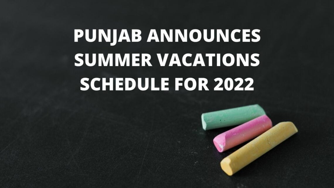 Punjab Summer Vacations 2022, Punjab Summer Vacations, Summer Vacations