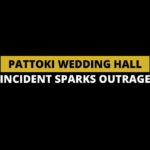 Pattoki Wedding Hall, Pattoki Incident, Pattoki