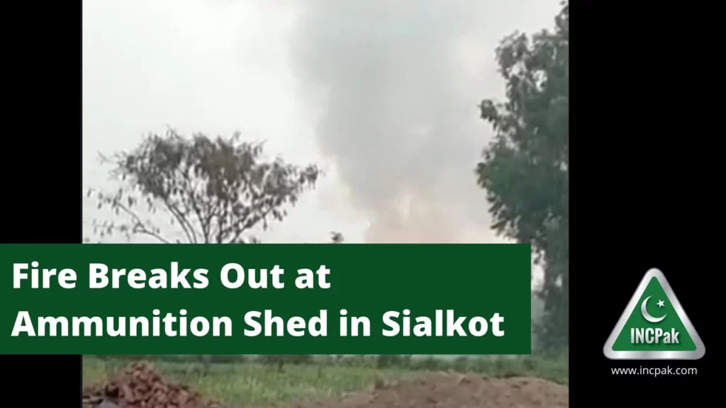 Fire Sialkot, Ammunition Shed, Explosion Sialkot, Blast Sialkot