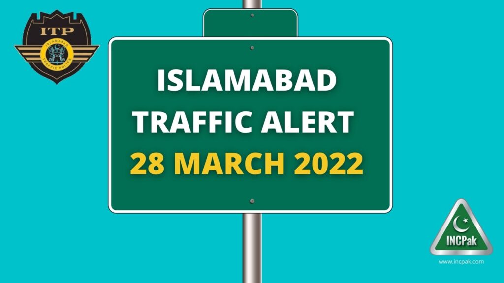 Islamabad Traffic Alert 28 March 2022, Islamabad Traffic Plan