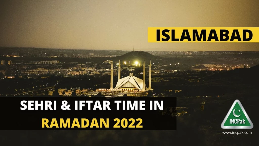 Sehri Times Islamabad, Iftar Times Islamabad, Ramadan 2022