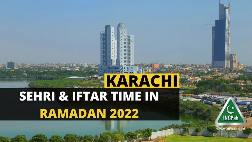 Sehri Time Karachi, Iftar Time Karachi, Ramadan 2022