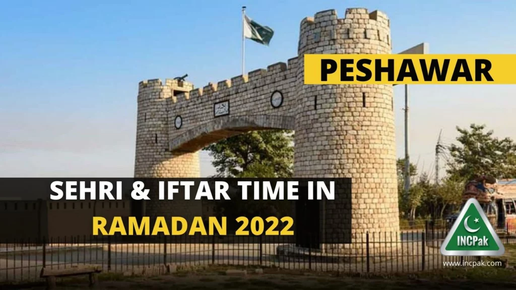Sehri Time Peshawar, Iftar Time Peshawar, Ramadan 2022
