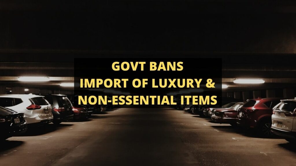 Govt Bans Import of Luxury & Non-Essential Items