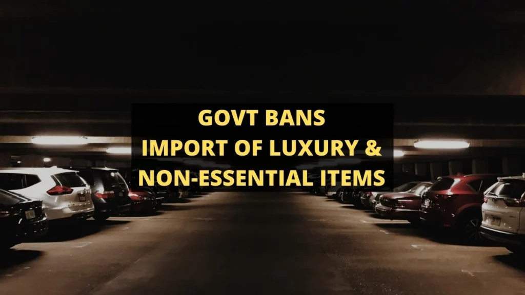 Govt Bans Import of Luxury & Non-Essential Items