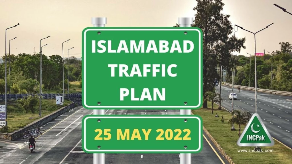 Islamabad Traffic Plan For 25 May 2022
