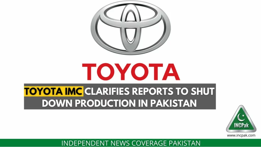 Toyota Pakistan, Toyota Indus Motor Company, Toyota IMC, Toyota Shut Down, Toyota Shutting Down