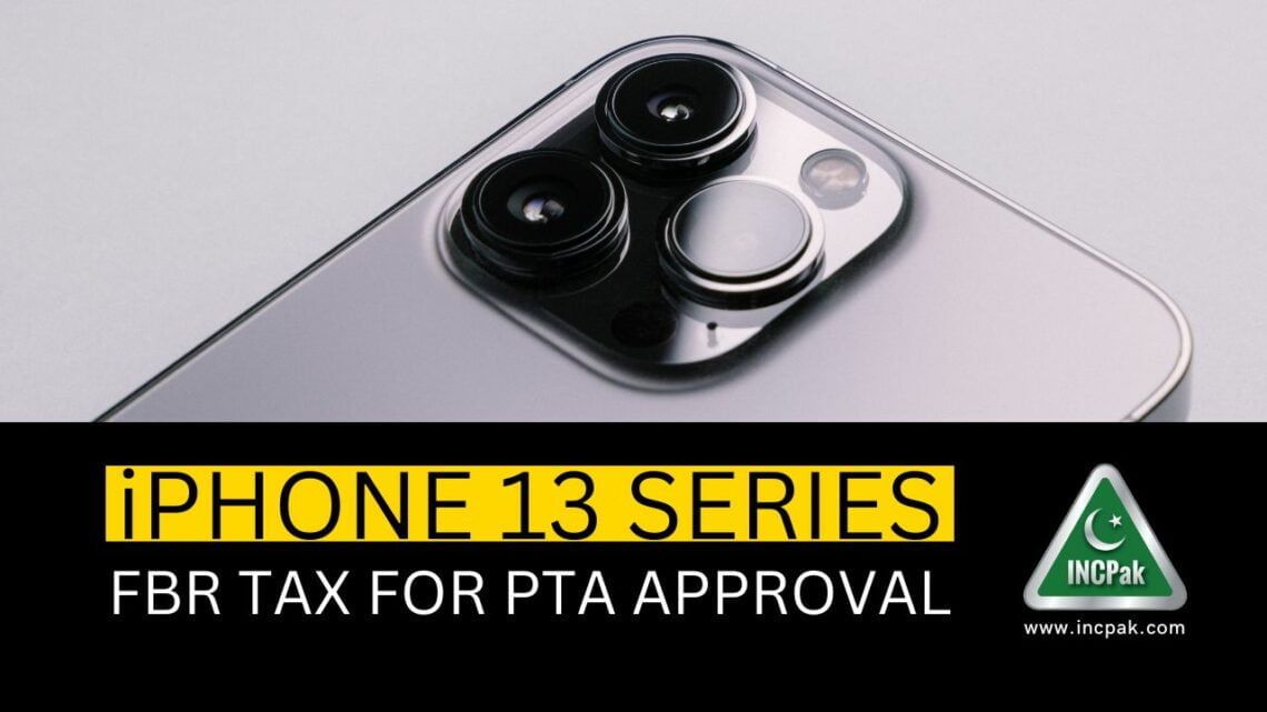iPhone 13, 13 Mini, 13 Pro & 13 Pro Max FBR Tax in Pakistan LaptrinhX
