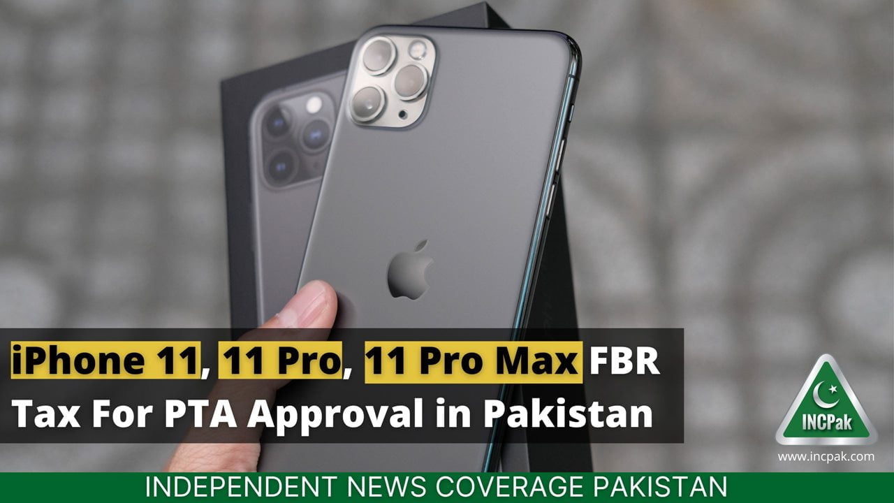 iPhone 11, 11 Pro & 11 Pro Max FBR Tax For PTA Approval INCPak