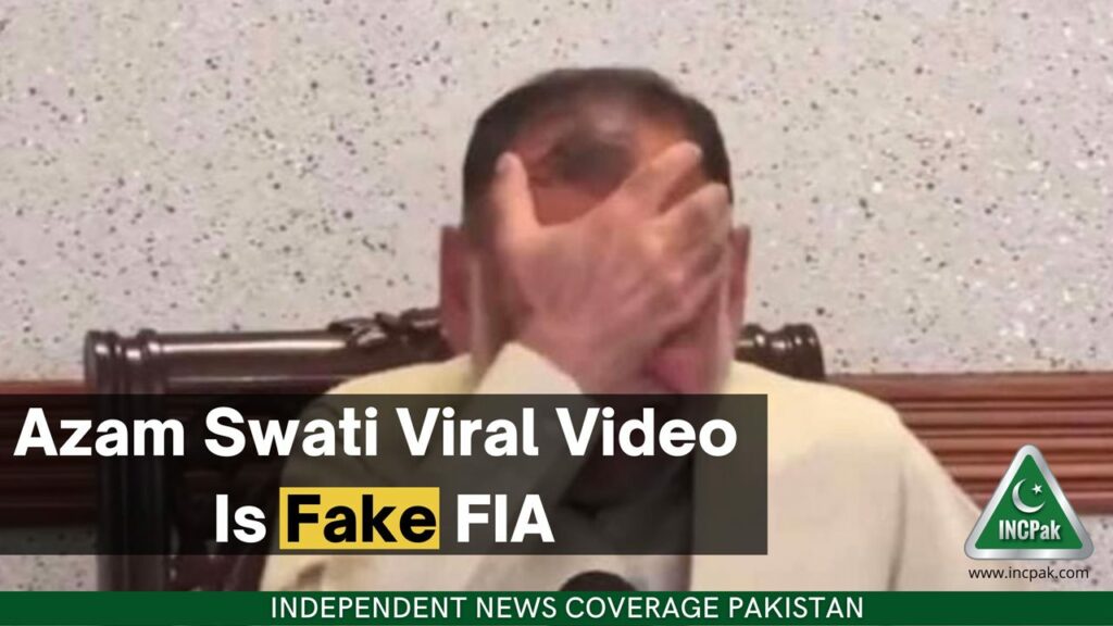 Azam Swati Viral Video Is Fake: FIA