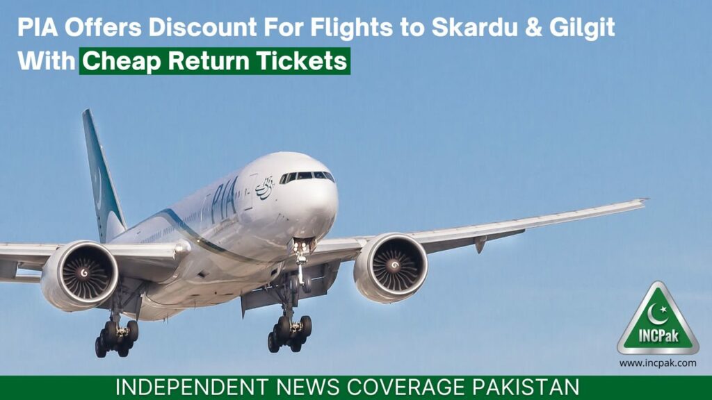 PIA Discount, PIA Return Ticket, PIA Skardu, PIA Gilgit