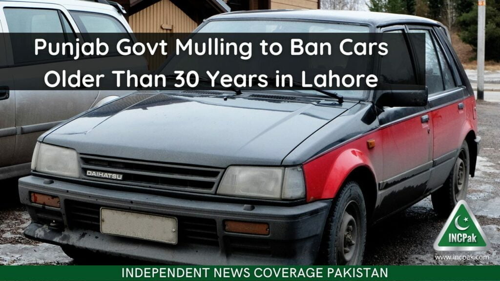 Ban Older Cars Lahore, Ban Older Cars Punjab, Ban Older Cars