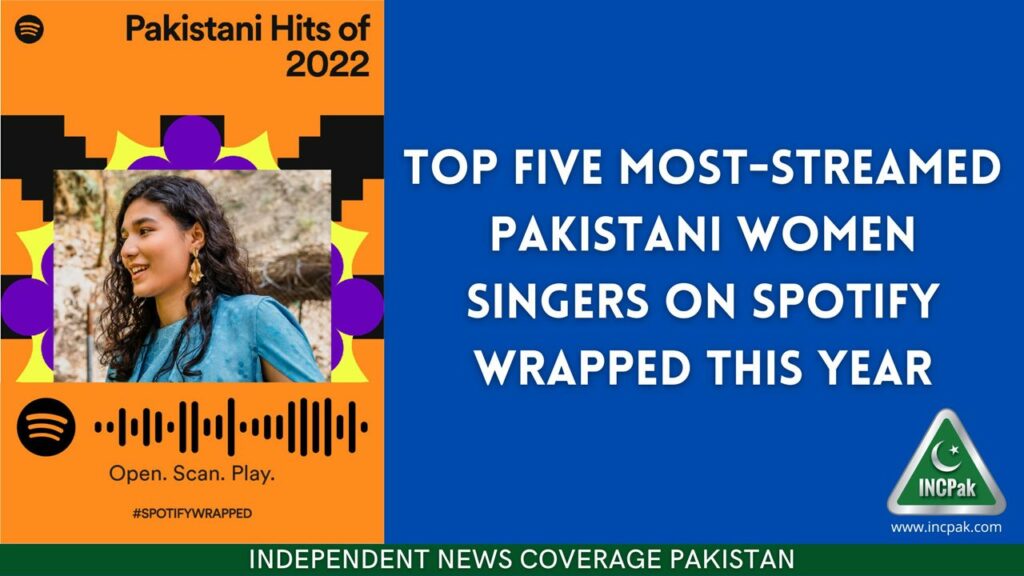Top Five Most-Streamed Pakistani Women Singers on Spotify Wrapped This Year