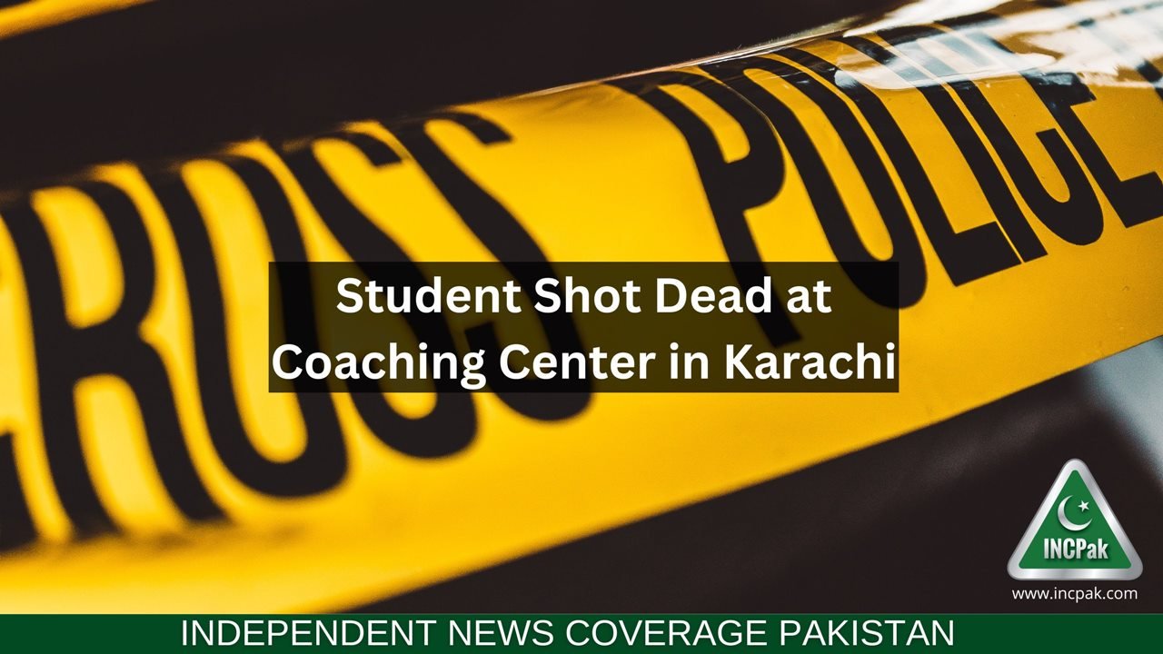 Student Shot Dead at Coaching Center in Karachi INCPak