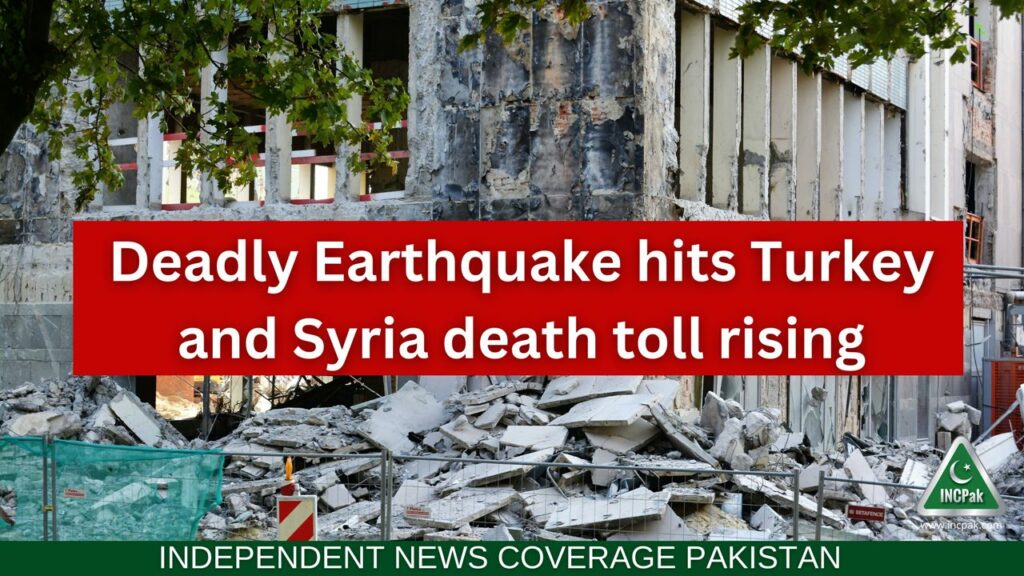 Deadly Earthquake hits Turkey and Syria death toll rising