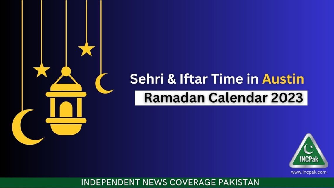 Austin Iftar Time, Austin Sehri Time, Texas Sehri Time, Texas Iftar Time, Ramadan Calendar 2023, Ramadan 2023, Ramazan 2023