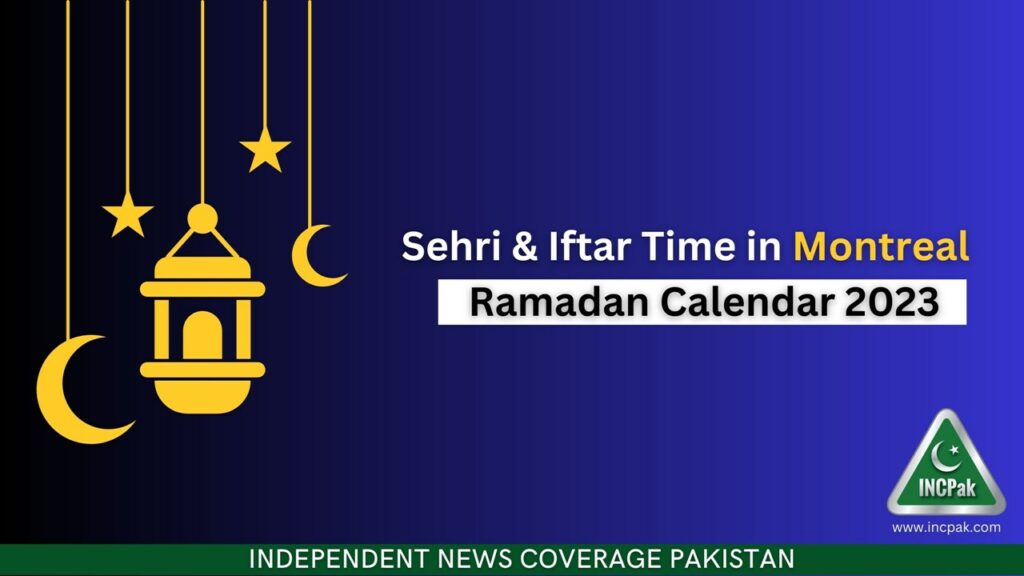 Montreal Iftar Time, Montreal Sehri Time, Ramadan Calendar 2023, Ramadan 2023, Ramazan 2023