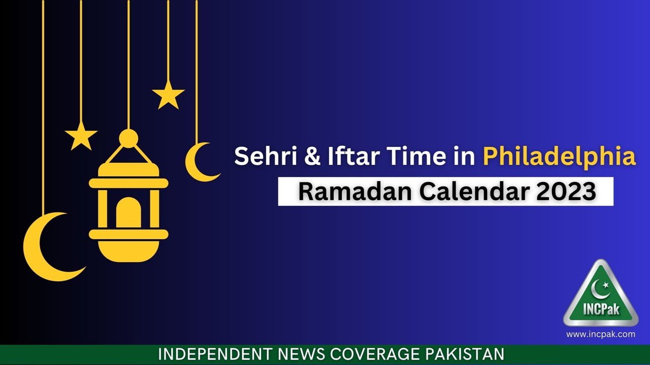 Philadelphia, PA Sehri & Iftar Time Ramadan Calendar 2023 INCPak
