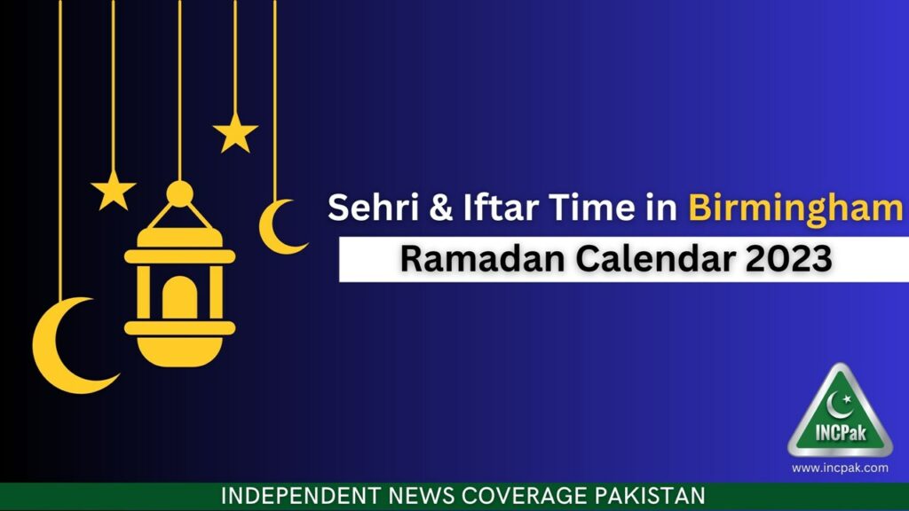 Birmingham Sehri Time, Birmingham Iftar Time, Ramadan Calendar 2023, Ramadan 2023, Ramazan 2023