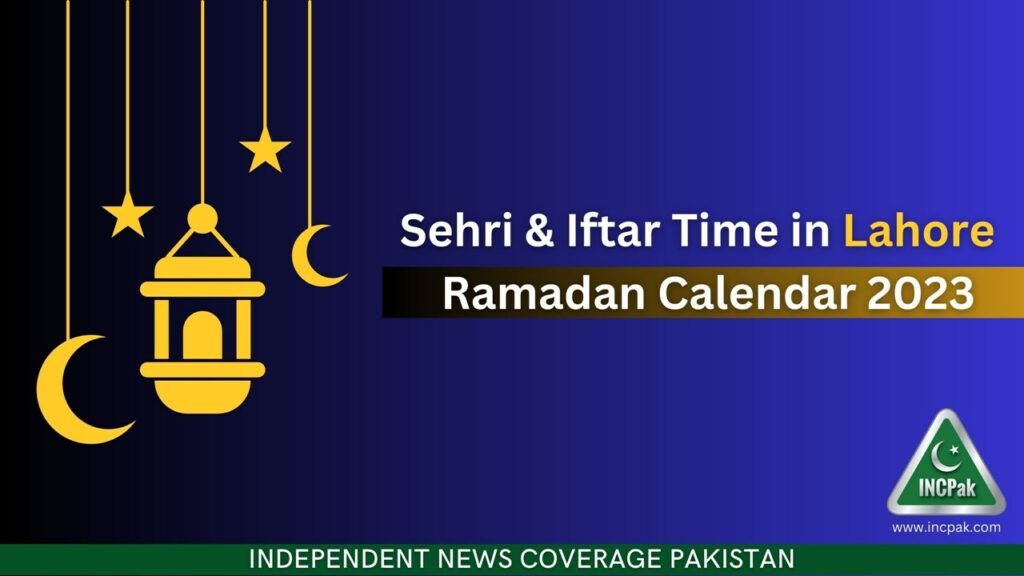 Lahore Sehri Time, Lahore Iftar Time, Ramadan Calendar 2023, Ramadan 2023, Ramazan 2023