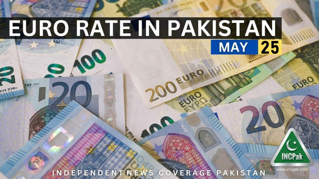 EUR To PKR Euro Rate In Pakistan Today 25 May 2023