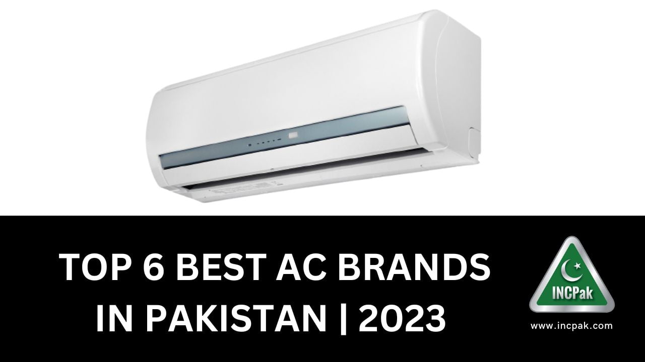 Top 6 Best Inverter AC Brands in Pakistan 2023 INCPak
