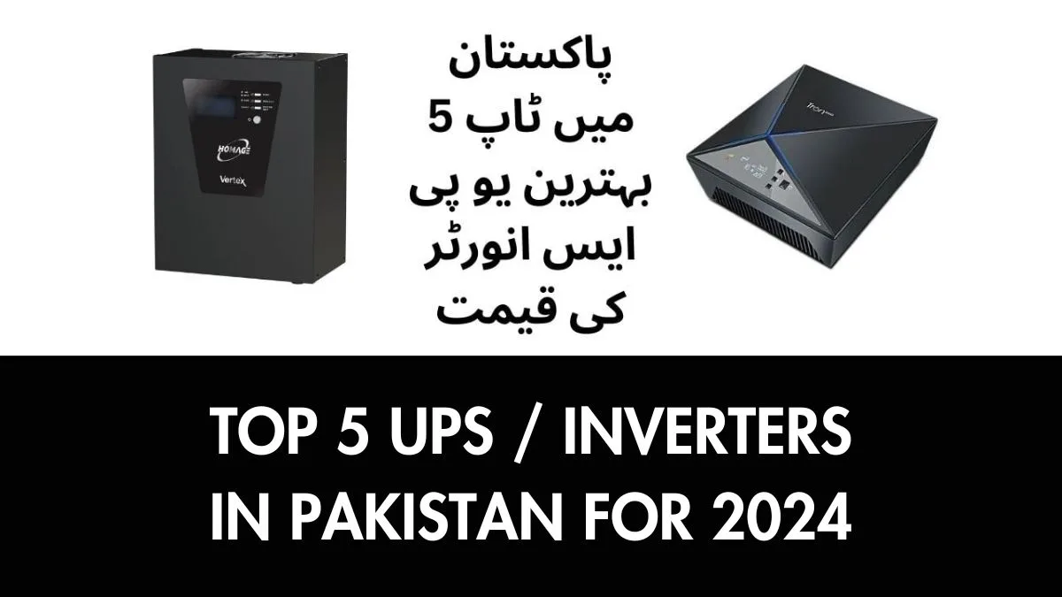 Top 5 Best UPS Inverter Price in Pakistan for 2024