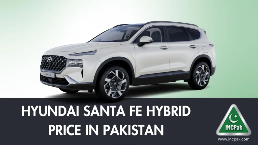 Hyundai Santa Fe Hybrid Price in Pakistan, Hyundai Santa Fe Price in Pakistan, Hyundai Santa Fe HEV Price in Pakistan, Hyundai Santa Fe Hybrid Booking Details, Hyundai Santa Fe Booking Details